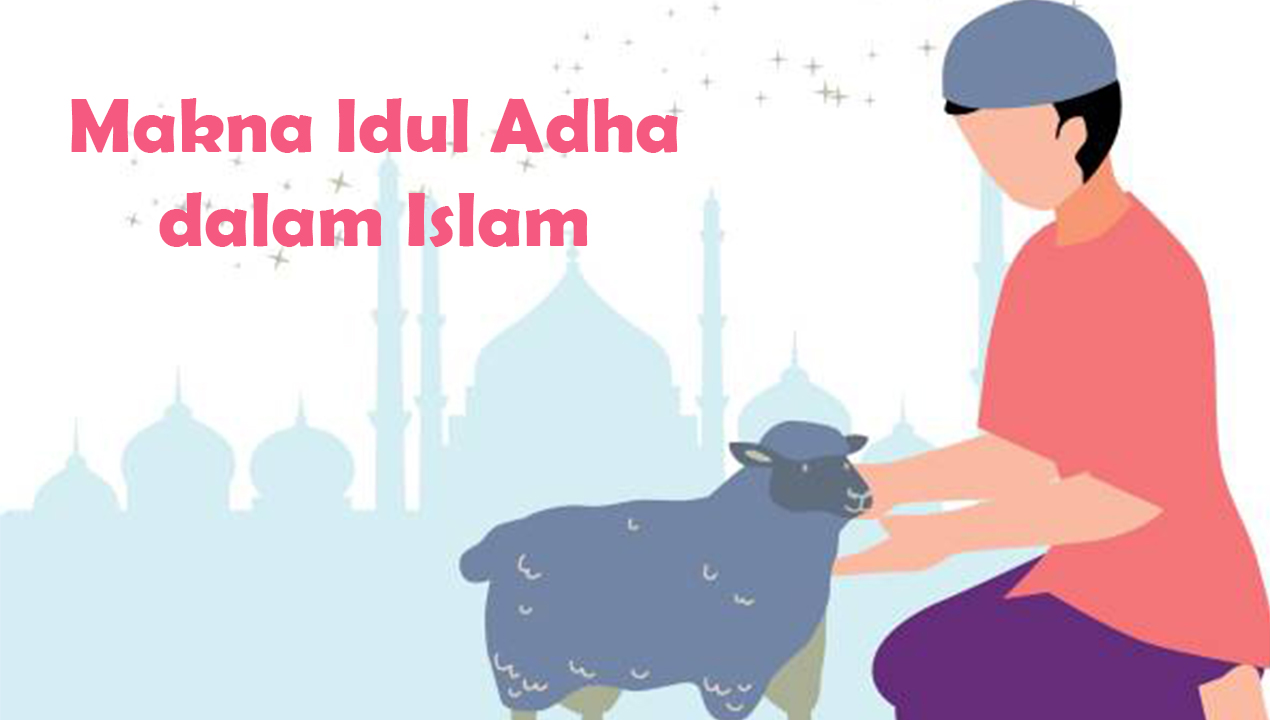 Makna Lebaran Idul Adha dalam Islam, Ternyata Bukan Sekadar Kurban dan Libur Panjang
