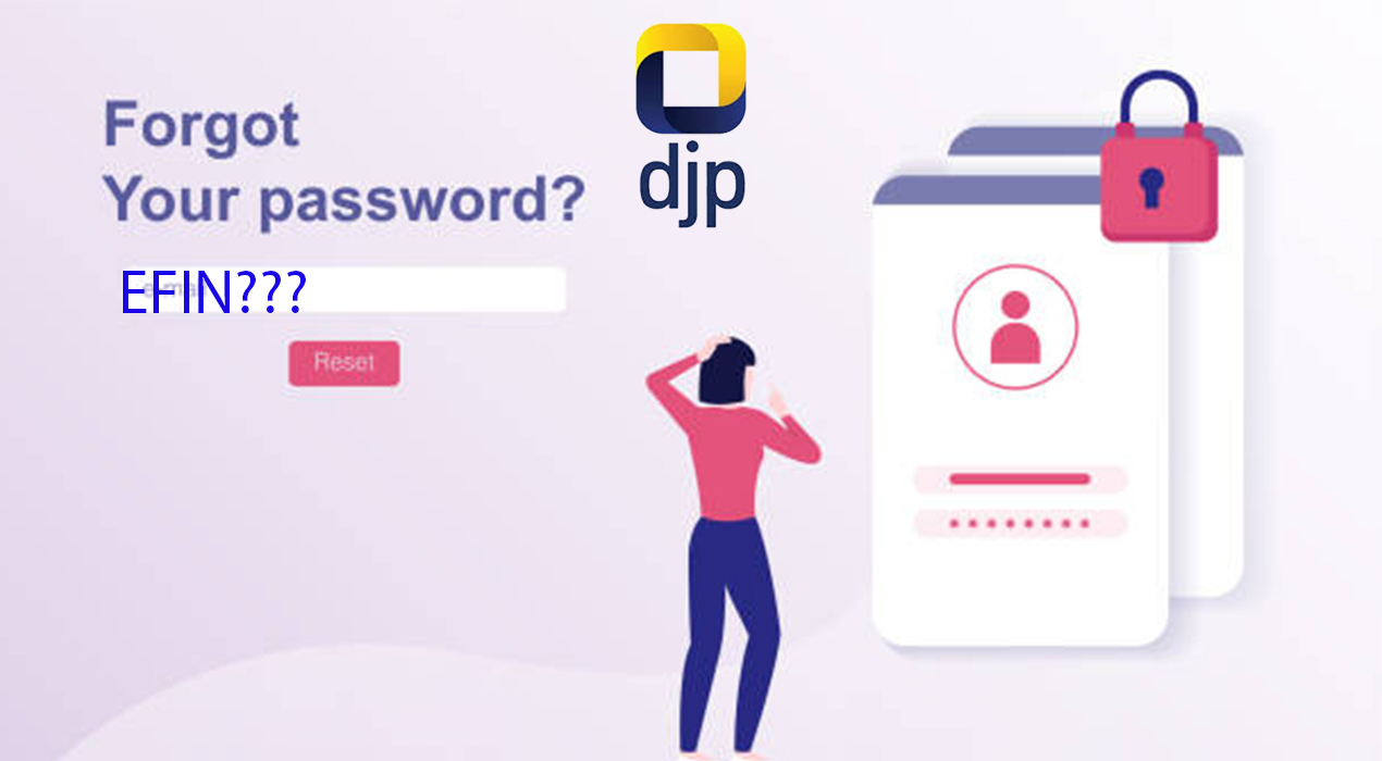 Lupa EFIN 2026? Tenang, DJP Siapkan Cara Mudah Ambil Kembali Tanpa Ribet