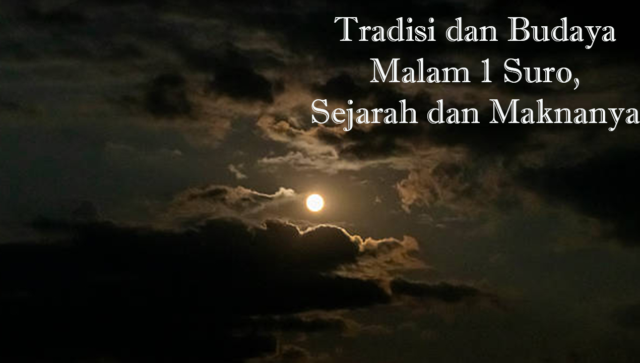 Malam 1 Suro 2026: Mengenal Sejarah, Filosofi, dan Tradisi yang Mengiringinya