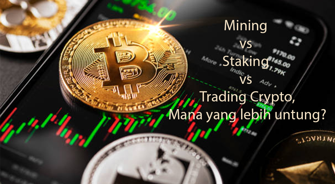 Mining vs Staking vs Trading Crypto 2026: Mana Paling Cuan dan Aman untuk Pemula?