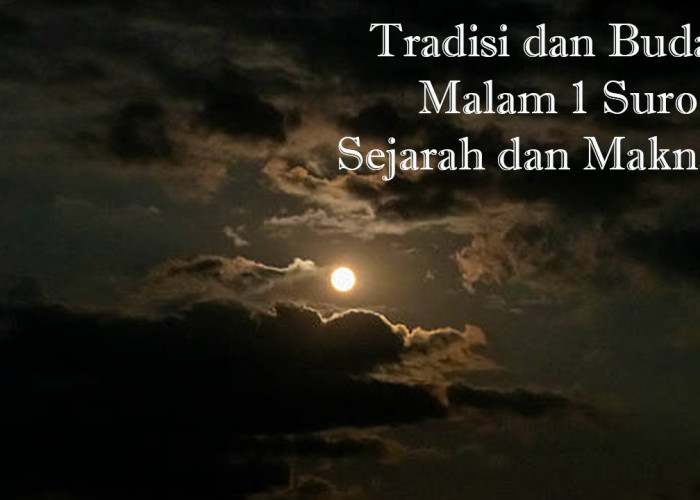 Malam 1 Suro 2026: Mengenal Sejarah, Filosofi, dan Tradisi yang Mengiringinya